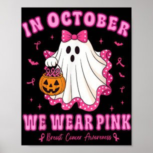 In October We Wear Pink Shirt Ghost Breast Cancer Poster