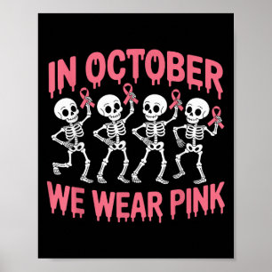 In October We Wear Pink Skeletons Breast Cancer Aw Poster