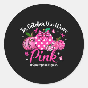 In October We Wear Pink Speech Pathology Life Brea Classic Round Sticker