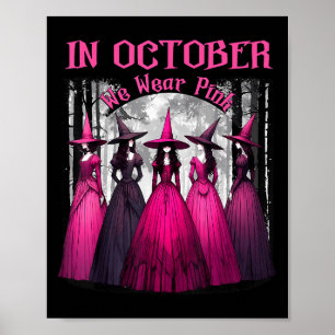 In October We Wear Pink Spooky Witch Halloween Bre Poster