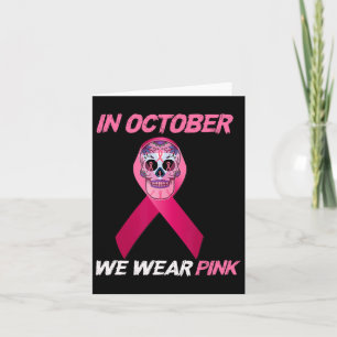 In October We Wear Pink Sugar Skull Breast Cancer Card