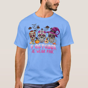 In October We Wear Pink Sugar Skull Halloween Brea T-Shirt
