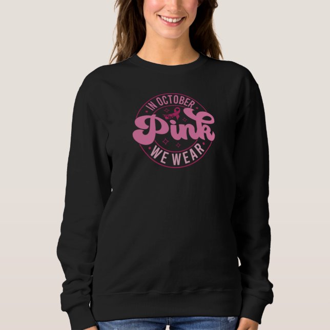 In October We Wear Pink  Sweatshirt (Front)