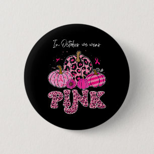 In October We Wear Pink Thanksgiving Breast Cancer 6 Cm Round Badge