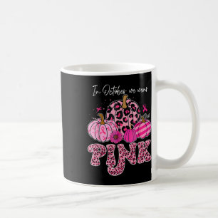 In October We Wear Pink Thanksgiving Breast Cancer Coffee Mug