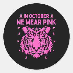In October We Wear Pink Tiger Breast Cancer Awaren Classic Round Sticker