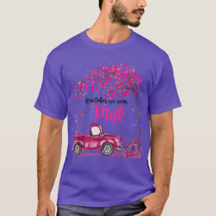 In October We Wear Pink Truck Breast Cancer Awaren T-Shirt