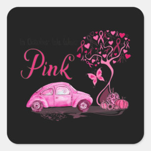 In October We Wear Pink Truck Tree Breast Cancer A Square Sticker