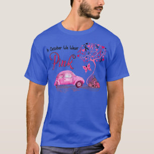 In October We Wear Pink Truck Tree Breast Cancer A T-Shirt