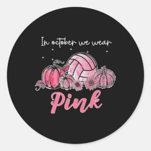In October We Wear Pink Volleyball Breast Cancer A Classic Round Sticker