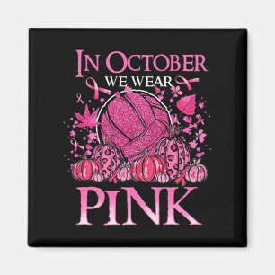 In October We Wear Pink Volleyball Breast Cancer A Magnet