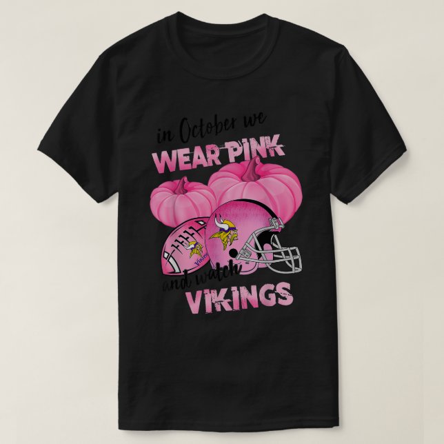 In October We Wear Pink Watch Vikings Football Bre T-Shirt (Design Front)