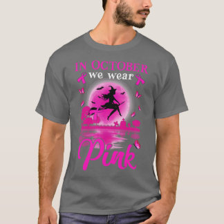 In October We Wear Pink Witch Awareness T-Shirt