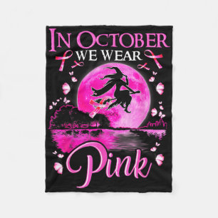 In October We Wear Pink Witch Breast Cancer Awaren Fleece Blanket