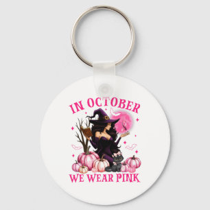In October We Wear Pink Witch Breast Cancer Awaren Key Ring