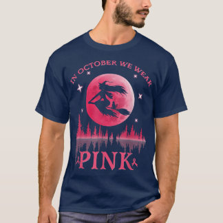 In October We Wear Pink Witch Breast Cancer Awaren T-Shirt