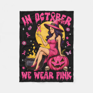 In October We Wear Pink Witch Breast Cancer Hallow Fleece Blanket