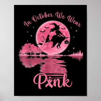 In October We Wear Pink Witch Breast Cancer Hallow Poster