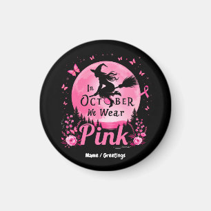 In October We Wear Pink Witch Breast Cancer Magnet