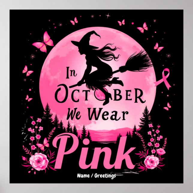 In October We Wear Pink Witch Breast Cancer Poster (Front)