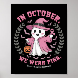 In October We Wear Pink Witch Ghost Pumpkin Breast Poster