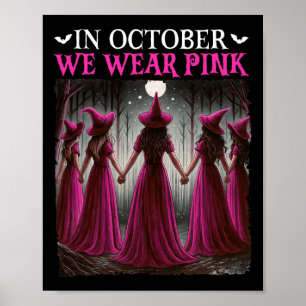 In October We Wear Pink Witch Halloween Breast Can Poster