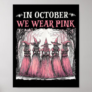 In October We Wear Pink Witch Halloween Breast Can Poster