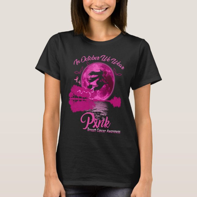 In October We Wear Pink Witch Halloween T-Shirt (Front)
