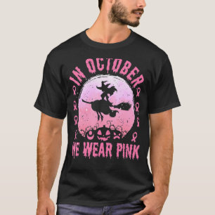 In October We Wear Pink, Witch, Pink Ribbon & Hall T-Shirt