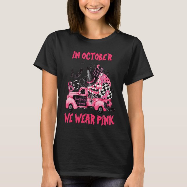 In October We Wear Pink Witch Truck Ribbon Pumpkin T-Shirt (Front)