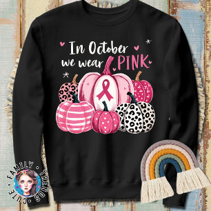 In October We Wear Pink Women Breast Cancer Sweatshirt