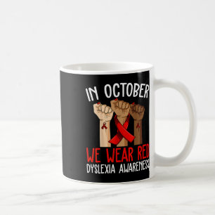 In October We Wear Red Dyslexia Awareness Month Dy Coffee Mug