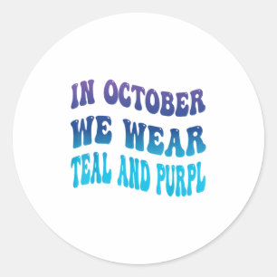 In October We Wear Teal &amp; Purpl Suicide Preven Classic Round Sticker
