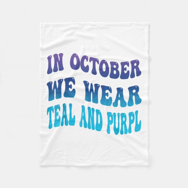 In October We Wear Teal &amp; Purpl Suicide Preven Fleece Blanket (Front)