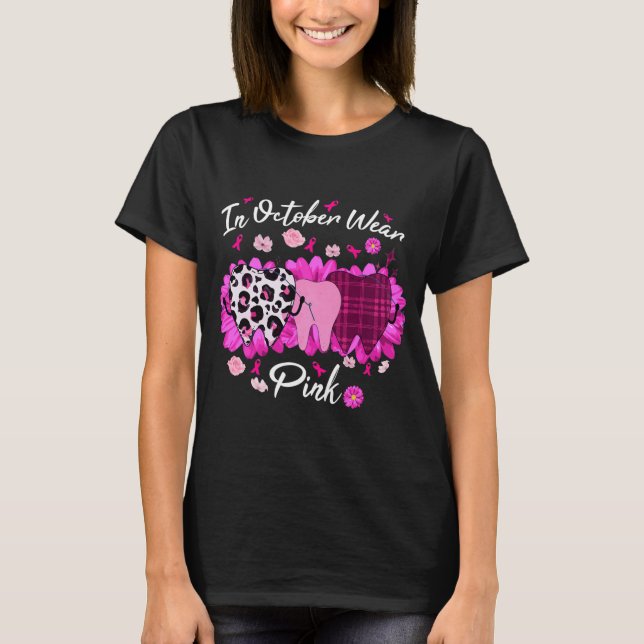 In October Wear Pink Breast Cancer Dentist Dental T-Shirt (Front)
