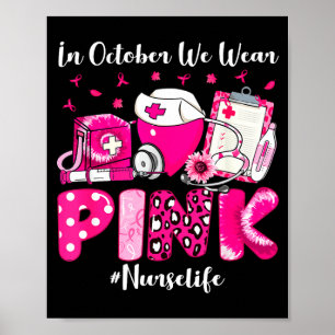 In october wear pink nurse life breast cancer poster