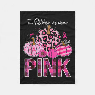 In October Wear Pink Pumpkin Breast Cancer Fleece Blanket