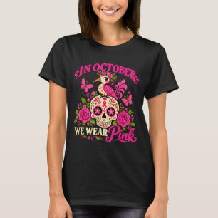 In october wear pink sugar skull halloween breast T-Shirt