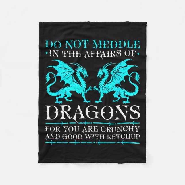 In Of Not Meddle Affairs Dragons Fantasy Fleece Blanket (Front)