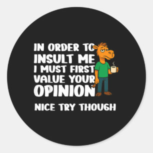 In Order To Insult Funny Adult Humour Quote Classic Round Sticker