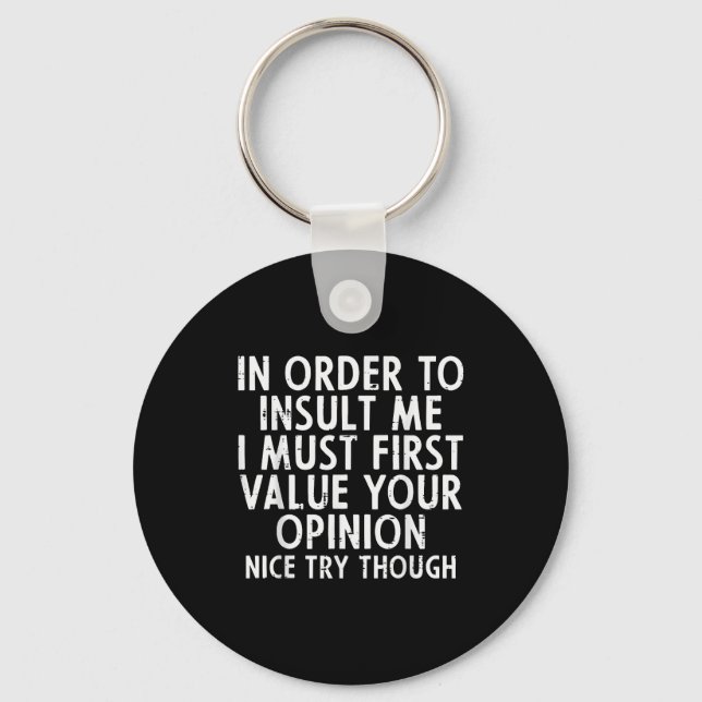In Order To Insult Me Funny Saying Sarcastic Witty Key Ring (Front)