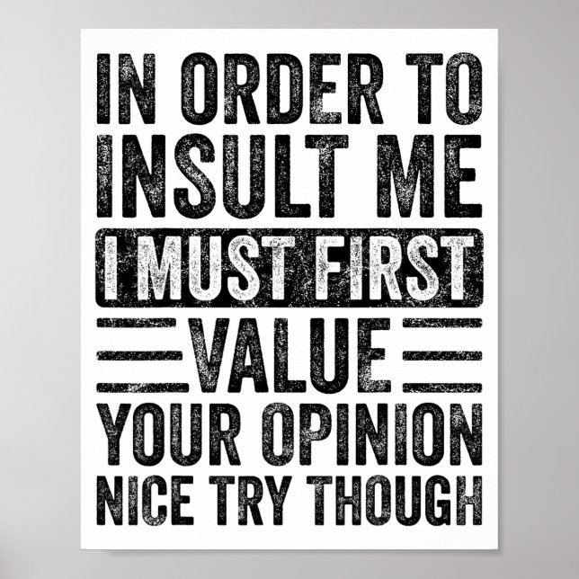 In Order To Insult Me I Must First Value Your Onio Poster (Front)