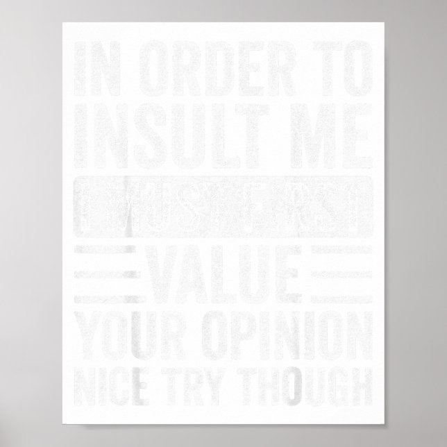 In Order To Insult Me I Must First Value Your Onio Poster (Front)