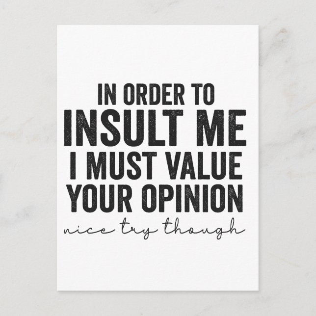 In Order To Insult Me Must Value Your Opinion Gift Postcard (Front)