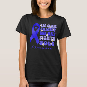 in our family no one fights solo ataxia   T-Shirt