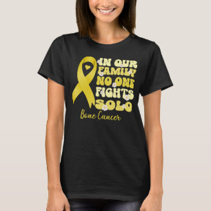 in our family no one fights solo bone cancer T-Shirt