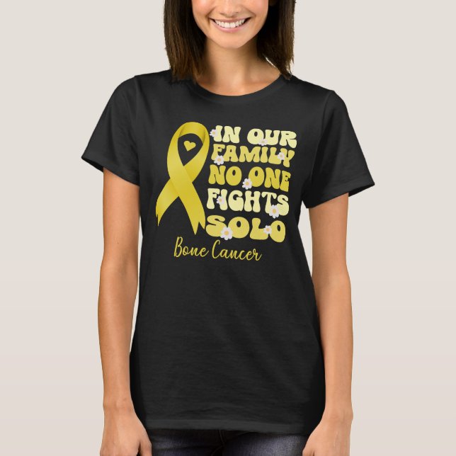 in our family no one fights solo bone cancer  	 T-Shirt (Front)
