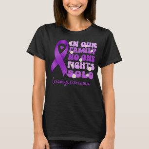 in our family no one fights solo leiomyosarcoma LM T-Shirt