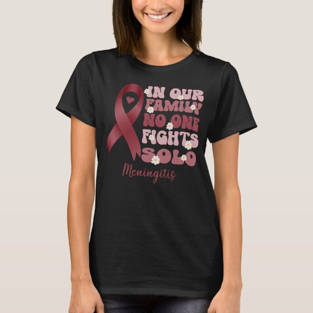 in our family no one fights solo meningitis   T-Shirt (Front)