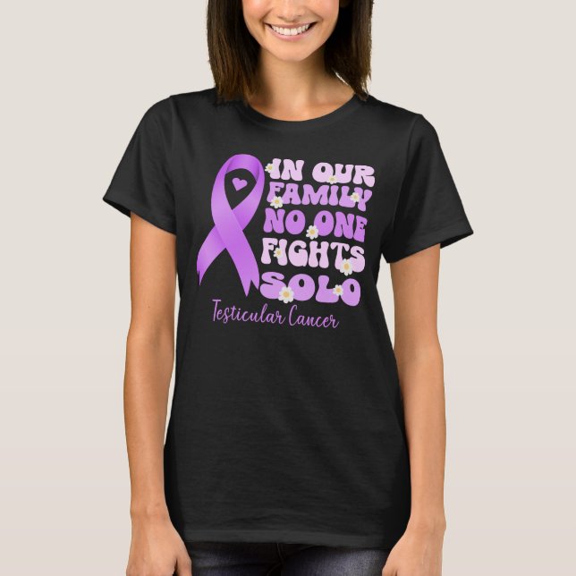 in our family no one fights solo testicular cancer T-Shirt (Front)